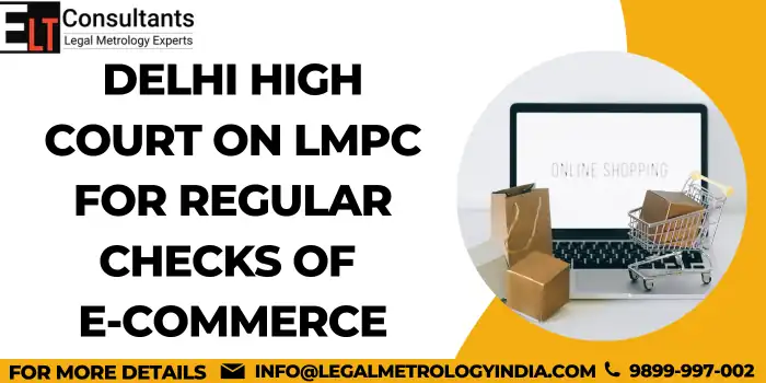 Delhi High Court on LMPC for Regular Checks of E-Commerce