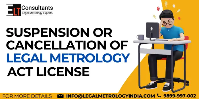 Suspension Or Cancellation Of Legal Metrology Act License