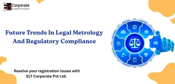 Future Trends In Legal Metrology And Regulatory Compliance