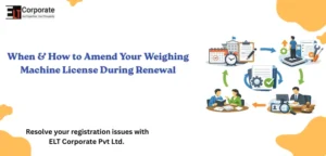 When & How to Amend Your Weighing Machine License During Renewal