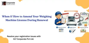 When & How to Amend Your Weighing Machine License During Renewal