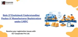 Rule 27 Explained: Understanding Packer & Manufacturer Registration under LMPC
