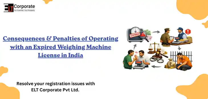 Consequences & Penalties of Operating with an Expired Weighing Machine License in India