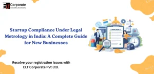 Startup Compliance Under Legal Metrology in India: A Complete Guide for New Businesses